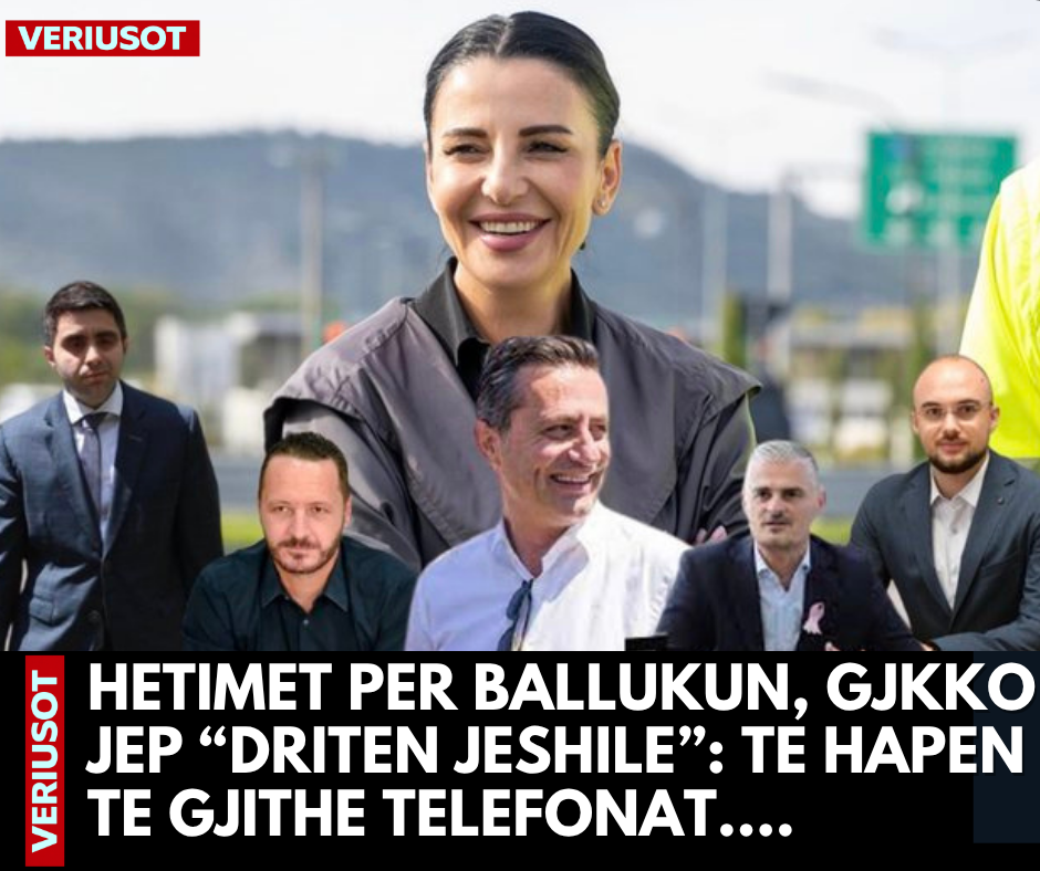 Hetimet per Ballukun, GJKKO jep “driten jeshile”: Te hapen te gjithe telefonat e ish vartesve….