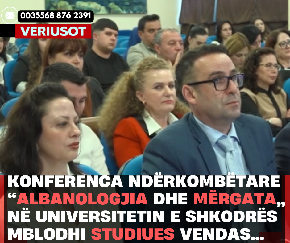 Konferenca ndërkombëtare “Albanologjia dhe mërgata” në Universitetin e Shkodrës mblodhi studiues